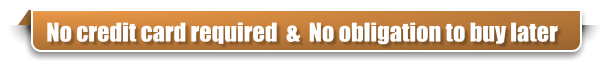 No credit card required  &  No obligation to buy later